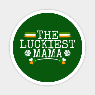 The Luckiest Mama Tees for the Feast of Saint Patrick-Lá Fhéile Pádraig Magnet